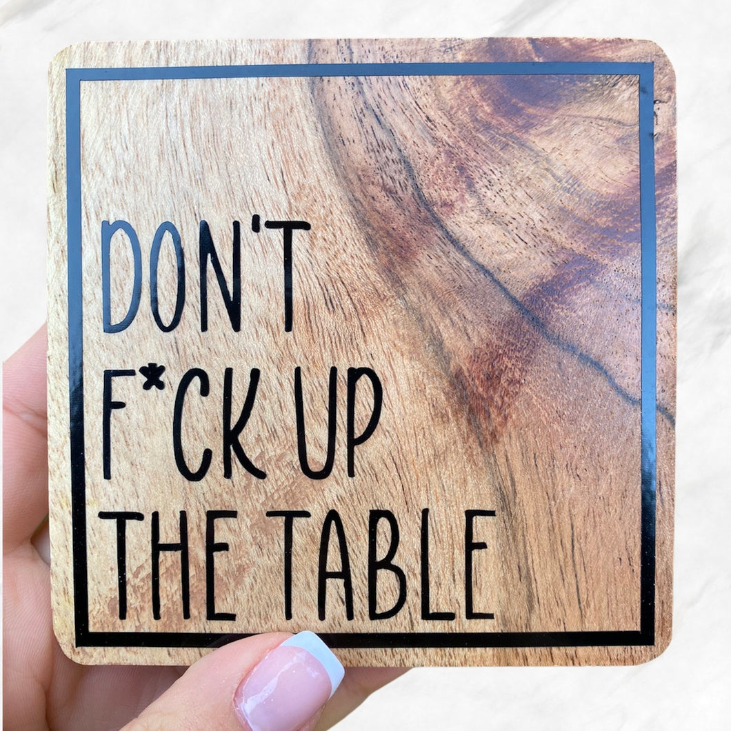 Don't F*uck Up The Table Coaters